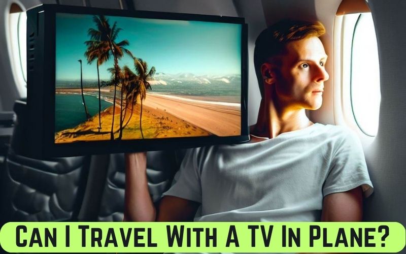 Can I Travel With A TV In Plane 2023? [International, TV Sizes & More]