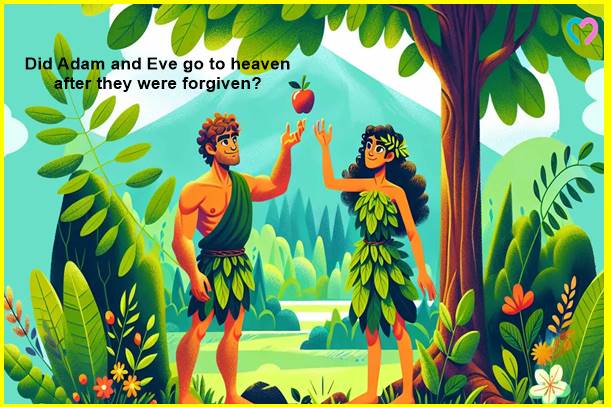 Did Adam and Eve go to heaven after they were forgiven?