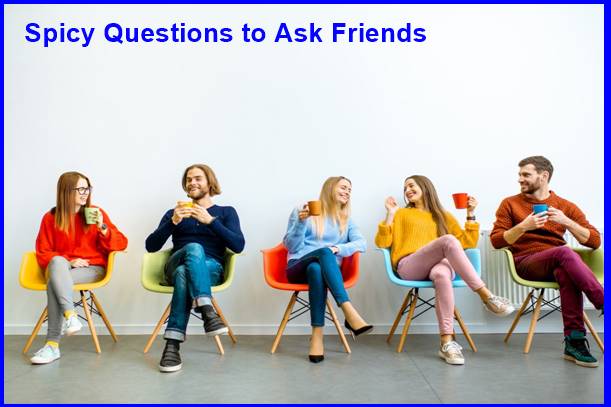 Spicy Questions to Ask Friends