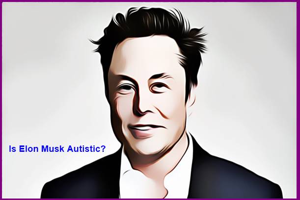 Is Elon Musk Autistic